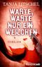 Warte, warte nur ein Weilchen Cover des Buches Warte, warte nur ein Weilchen