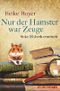 Nur der Hamster war Zeuge: Soko Elsbeth ermittelt Cover des Buches Nur der Hamster war Zeuge: Soko Elsbeth ermittelt (ISBN: 9783958192102)