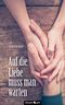 Auf die Liebe muss man warten Cover des Buches Auf die Liebe muss man warten (ISBN: 9783958403338)