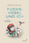 Fuchs, Vogel und ich Cover des Buches Fuchs, Vogel und ich (ISBN: 9783958542280)