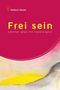 Frei sein Cover des Buches Frei sein (ISBN: 9783958832022)
