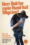 Herr Doktor, mein Hund hat Migräne! Cover des Buches Herr Doktor, mein Hund hat Migräne! (ISBN: 9783959100045)
