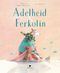 Adelheid & Ferkolin Cover des Buches Adelheid & Ferkolin (ISBN: 9783959392228)