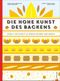 Die hohe Kunst des Backens Cover des Buches Die hohe Kunst des Backens (ISBN: 9783959614016)