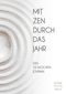 Mit Zen durch das Jahr Cover des Buches Mit Zen durch das Jahr (ISBN: 9783959725491)