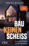 Bau keinen Scheiß Cover des Buches Bau keinen Scheiß (ISBN: 9783959727969)