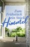 Zum Frühstück ein Stück Himmel Cover des Buches Zum Frühstück ein Stück Himmel (ISBN: 9783960383444)