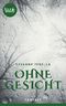 Ohne Gesicht Cover des Buches Ohne Gesicht (ISBN: 9783960870487)