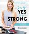 Say Yes to Strong – Das Protein-Kochbuch Cover des Buches Say Yes to Strong – Das Protein-Kochbuch (ISBN: 9783960930099)