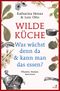 Wilde Küche Cover des Buches Wilde Küche (ISBN: 9783961940493)