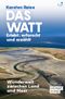 Das Watt. Erlebt, erforscht und erzählt Cover des Buches Das Watt. Erlebt, erforscht und erzählt (ISBN: 9783961941377)