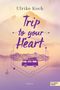 Trip to your Heart Cover des Buches Trip to your Heart (ISBN: 9783962155162)