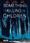 Something is killing the Children. Band 1 Cover des Buches Something is killing the Children. Band 1 (ISBN: 9783962195571)