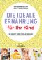 Die ideale Ernährung für Ihr Kind Cover des Buches Die ideale Ernährung für Ihr Kind (ISBN: 9783962571399)