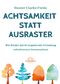 Achtsamkeit statt Ausraster Cover des Buches Achtsamkeit statt Ausraster (ISBN: 9783962573386)