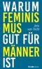 Warum Feminismus gut für Männer ist Cover des Buches Warum Feminismus gut für Männer ist (ISBN: 9783962890551)