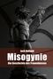 Misogynie. Die Geschichte des Frauenhasses Cover des Buches Misogynie. Die Geschichte des Frauenhasses (ISBN: 9783963181085)