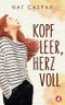 Kopf leer, Herz voll Cover des Buches Kopf leer, Herz voll (ISBN: 9783963247941)