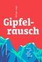 Gipfelrausch Cover des Buches Gipfelrausch (ISBN: 9783963480195)