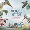 Vogel ist tot Cover des Buches Vogel ist tot (ISBN: 9783964281784)