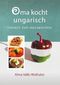 Oma kocht ungarisch: Einfach zum Nachkochen Cover des Buches Oma kocht ungarisch: Einfach zum Nachkochen (ISBN: 9783964432346)