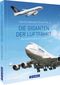 Die Giganten der Luftfahrt Cover des Buches Die Giganten der Luftfahrt (ISBN: 9783964532510)