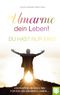 Umarme dein Leben! Du hast nur eins. Cover des Buches Umarme dein Leben! Du hast nur eins. (ISBN: 9783965551329)