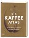 Der Kaffeeatlas Cover des Buches Der Kaffeeatlas (ISBN: 9783965842977)