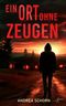 Ein Ort ohne Zeugen Cover des Buches Ein Ort ohne Zeugen (ISBN: 9783967144666)