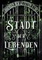 Stadt der Lebenden: Chroniken der letzten Stadt Cover des Buches Stadt der Lebenden: Chroniken der letzten Stadt (ISBN: 9783967334340)