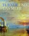 Turner und das Meer: William Turner Cover des Buches Turner und das Meer: William Turner (ISBN: 9783968490960)