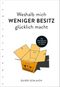 Weshalb mich weniger Besitz glücklich macht Cover des Buches Weshalb mich weniger Besitz glücklich macht (ISBN: 9783968600079)