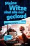 Meine Witze sind alle nur gecloud Cover des Buches Meine Witze sind alle nur gecloud (ISBN: 9783969052570)