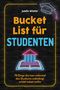 Bucket List für Studenten Cover des Buches Bucket List für Studenten (ISBN: 9783969675090)