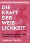 Die Kraft der Weiblichkeit Cover des Buches Die Kraft der Weiblichkeit (ISBN: 9783969676417)