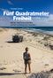 Fünf Quadratmeter Freiheit Cover des Buches Fünf Quadratmeter Freiheit (ISBN: 9783981717433)