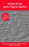 Heute ist ein guter Tag zu starten Cover des Buches Heute ist ein guter Tag zu starten (ISBN: 9783981859041)