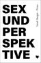 Sex und Perspektive Cover des Buches Sex und Perspektive (ISBN: 9783982214160)