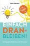 Einfach dranbleiben!: Erfolgsgewohnheiten für Kreative Cover des Buches Einfach dranbleiben!: Erfolgsgewohnheiten für Kreative (ISBN: 9783982239217)