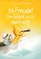Oh Freude! Zum Glück hab ich auch dich! Cover des Buches Oh Freude! Zum Glück hab ich auch dich! (ISBN: 9783982264769)