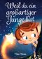 Weil du ein großartiger Junge bist Cover des Buches Weil du ein großartiger Junge bist (ISBN: 9783982312842)