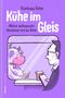 Kühe im Gleis Cover des Buches Kühe im Gleis (ISBN: 9783985681464)