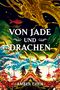 Von Jade und Drachen (Der Sturz des Drachen 1) Cover des Buches Von Jade und Drachen (Der Sturz des Drachen 1)