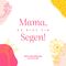 Mama, du bist ein Segen! Cover des Buches Mama, du bist ein Segen! (ISBN: 9783986951528)
