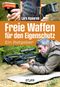 Freie Waffen für den Eigenschutz Cover des Buches Freie Waffen für den Eigenschutz (ISBN: 9783989920071)