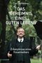 Das Geheimnis eines guten Lebens Cover des Buches Das Geheimnis eines guten Lebens (ISBN: 9783990014370)