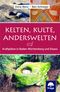 Kelten, Kulte, Anderswelten Cover des Buches Kelten, Kulte, Anderswelten (ISBN: 9783990253861)