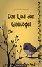 Das Lied der Glasvögel Cover des Buches Das Lied der Glasvögel (ISBN: 9783990487587)