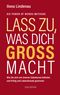 Lass zu, was dich groß macht Cover des Buches Lass zu, was dich groß macht (ISBN: 9783990601310)