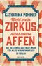 Nicht mein Zirkus, nicht meine Affen - vom Mental Load und People Pleaser zu selbstbestimmt und Grenzen setzen Cover des Buches Nicht mein Zirkus, nicht meine Affen - vom Mental Load und People Pleaser zu selbstbestimmt und Grenzen setzen (ISBN: 9783990603987)